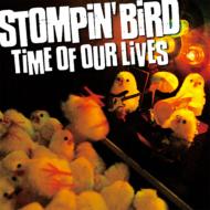 STOMPIN'BIRD/Time Of Our Lives (+dvd)