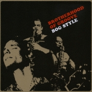 Brotherhood Of Groove/Bog Style