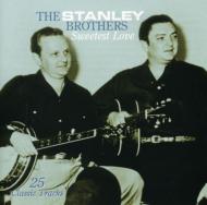 Stanley Brothers/Sweetest Love