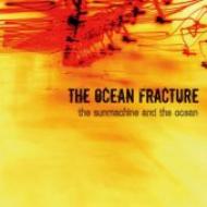 Ocean Fracture/Sunmachine And The Ocean