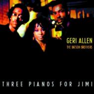 Geri Allen / Batson Brothers/Three Pianos For Jimi