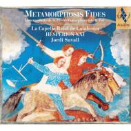 Metamorphosis Fides: Savall / Capella Reial Catalunya Hesperion(Catalogue