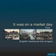 Various/It Was On A Market Day Two： English Traditional Folk Singers