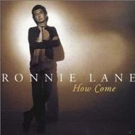 Ronnie Lane / How Come
