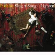 PUSHIM/Sing A Song...lighter!