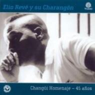 Elio Reve Jr Y Su Charangon/Changui Homenaje - 45 Anos