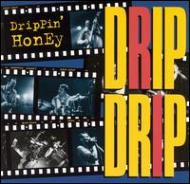 Drippin Honey/Drip Drip
