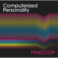 PINKLOOP/Computerized Personality