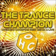 The Trance Champion Overhead Champion Best Remix & Live