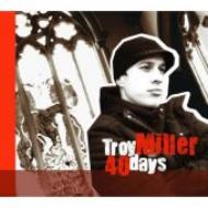 Troy Miller/40 Days