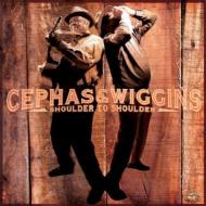 Cephas  Wiggins/Shoulder To Shoulder