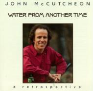 John Mccutcheon/Water From Another Time