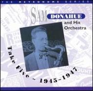 Sam Donahue/Take Five 1945-1948