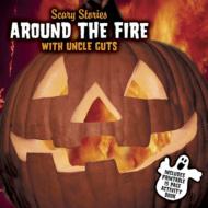Various/Scary Stories Around Fire With Uncle Guts