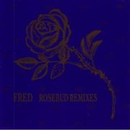 Fred/Rosebud Remixes