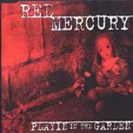 Red Mercury/Playin In The Garden