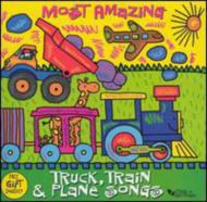 Various/Most Amazing Truck Train ＆ Plane Songs