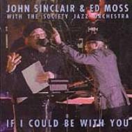 John Sinclair/If I Could Be With You