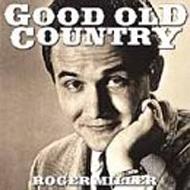 Roger Miller/Good Old Country