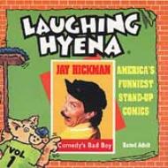 Jay Hickman/Comedy's Bad Boy 1 - Laughinghyena Tapes
