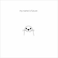 My Name Is Future