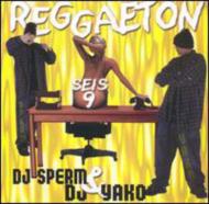 Dj Sperm / Dj Yako/Reggaeton Seis 9