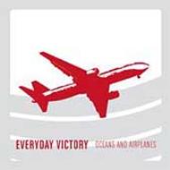 Everyday Victory/Oceans  Airplanes