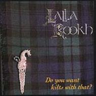 Lalla Rookh/Do You Want Kilts With That?