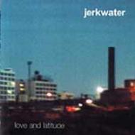 Jerkwater/Love  Latitude