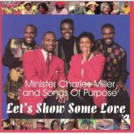 Minister Charles Miller ＆ The Songs Of Purpose/Let's Show Some Love