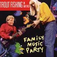 Trout Fishing In America/Family Music Party