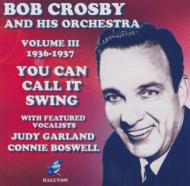 Bob Crosby/You Can Call It Swing Iii 1936-37