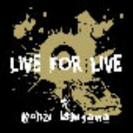 Kohzi Ishiyama/Live For Live