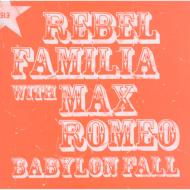 Rebel Familia/Babylon Fall With Max Romeo