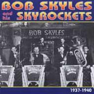 Bob Skyles/Bob Skyles  His Skyrockets 1937-40