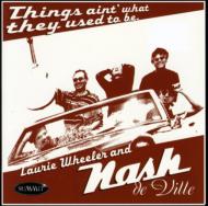 Laurie Wheeler / Nash De Ville/Things Ain't What They Used Tobe