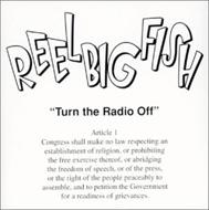 Reel Big Fish/Turn The Radio Off (Cln)