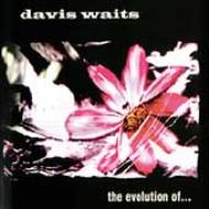 Davis Waits/Evolution Of