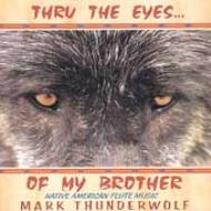 Mark Thunderwolf/Thru The Eyes Of My Brother