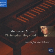 Christopher Hogwood The Secret Mozart