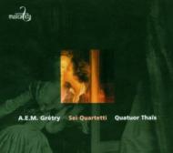 グレトリー（1741-1813）/String Quartet.1 2 3 4 5 6： Thais Q