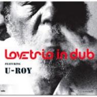 Love Trio In Dub Feat. U Roy/Love Trio In Dub Feat. U Roy