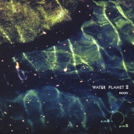 Water Planet: Vol.2: ޗǌgSE\Ð̂炬