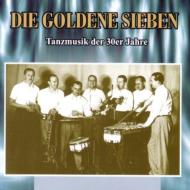 Die Goldene Sieben/Tanzmusik Der 30er Jahre