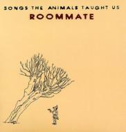 Roommate/Songs The Animals Taught Us