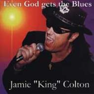 Jamie King Colton/Even God Gets The Blues