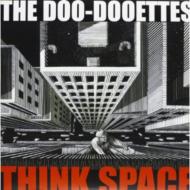 Doo-dooettes/Think Space