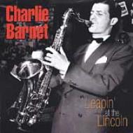 Charlie Barnet/Leapin At The Lincoln