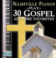Nashville Pianos/Play 30 Gospel All Time Favorites
