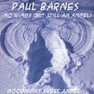 Paul Barnes/No Wings But Still An Angel B / W Goodnight Sweet
